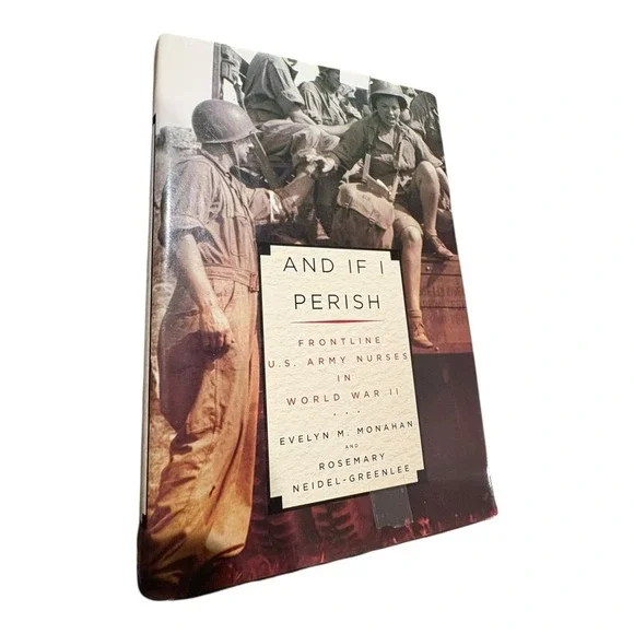 And If I Perish Frontline U.S. Army Nurses in World War II Hardcover 2003 - Picture 1 of 8